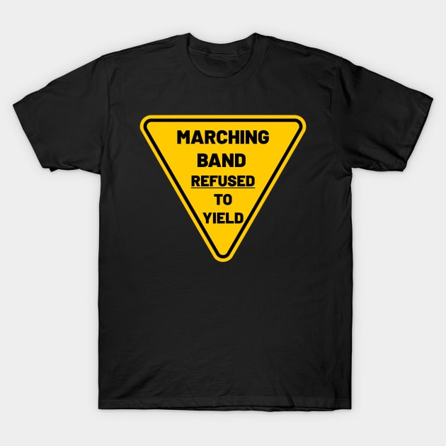 The Marching Band Refused to Yield T-Shirt by Grepthor